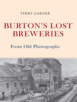 cover image of Burton's Lost Breweries From Old Photographs